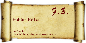 Fehér Béla névjegykártya